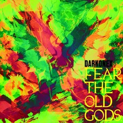 Fear The Old Gods.