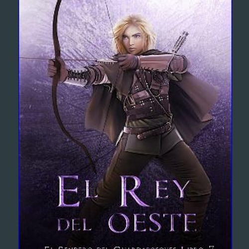 ebook read [pdf] 🌟 El Rey del Oeste: (El Sendero del Guardabosques, Libro 7) (Spanish Edition) Rea