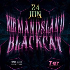 NIEMANDSLAND  x  BLACKCAT @7er