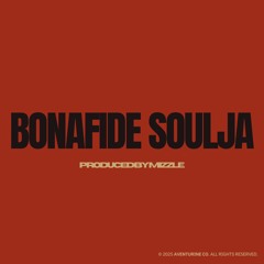 Bonafide soulja (prod. mizzle)