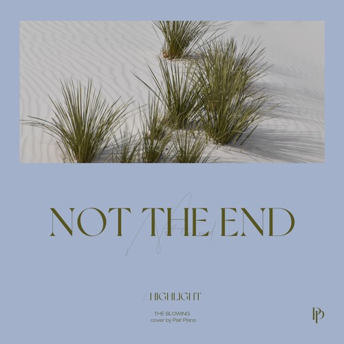 Stream 하이라이트 Highlight 불어온다 Not The End Piano Cover 피아노 커버 By Pair Piano Listen Online For Free On Soundcloud