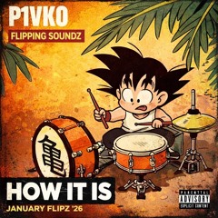 P1VKO_FlippingSoundz_January26_LIKE_IT_IS
