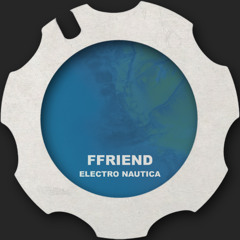 TL PREMIERE : FFriend - Electro Nautica [Analog Concept]