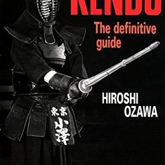 Access EBOOK 📁 Kendo: The Definitive Guide by  Hiroshi Ozawa [EPUB KINDLE PDF EBOOK]