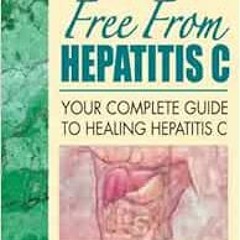 GET EPUB KINDLE PDF EBOOK Free from Hepatitis C: Your Complete Guide to Healing Hepatitis C by Lucin