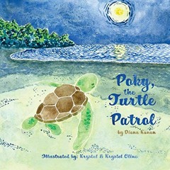 [ACCESS] PDF ☑️ Poky, the Turtle Patrol by  Diana Kanan &  Krystal and Krystel Olino