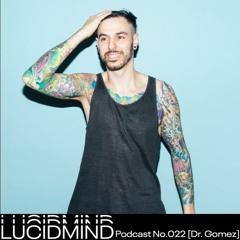 LUCIDMIND Podcast No.022 [Dr.Gomez]