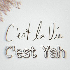 C’est La Vie, C’est Yah