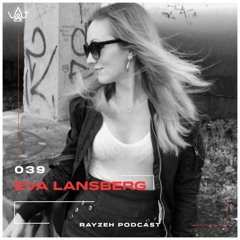 Rayzeh Podcast | 039 - Eva Lansberg