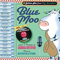 [View] KINDLE 💏 Blue Moo: 17 Jukebox Hits From Way Back Never by Sandra Boynton,Mich