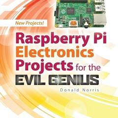 ❤ PDF Read Online ⚡ Raspberry Pi Electronics Projects for the Evil Gen