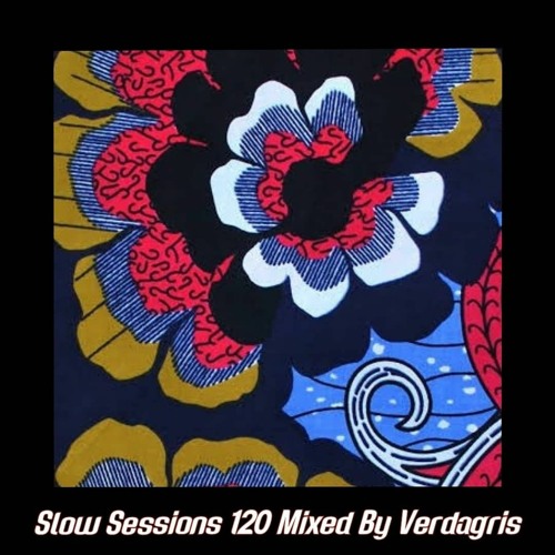 Slow Sessions 120 Mixed By Verdagris (ZA)