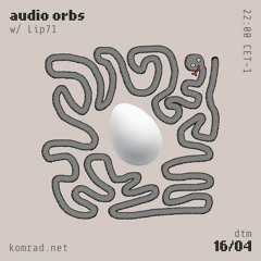 audio orbs 016 w/ Lip71