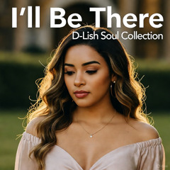 I'll Be There - D-Lish Soul Collection