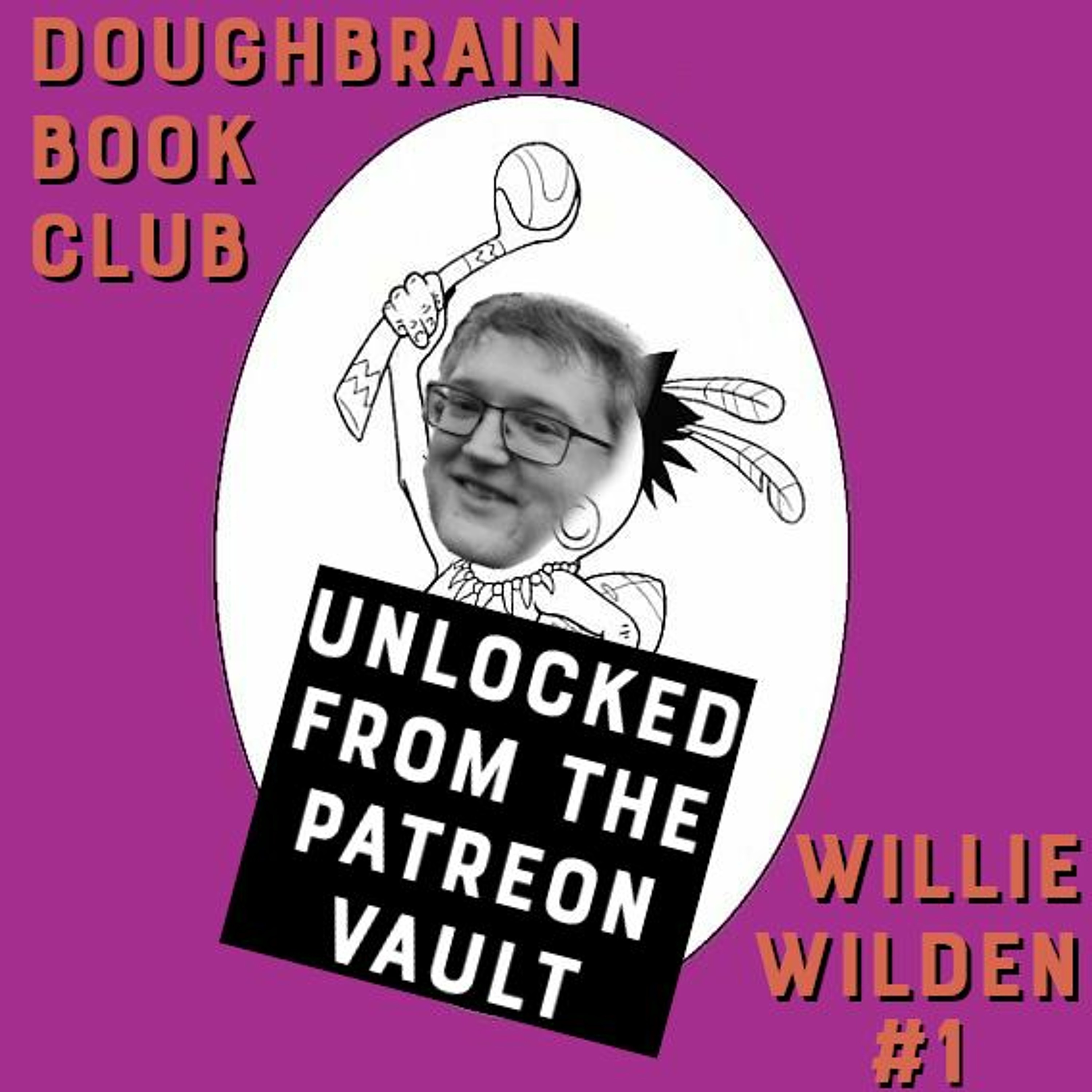 UNLOCKED - Doughbrain Book Club: Willie Wilden #1 (1/29/2020) [4/12/2020]