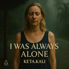 I was Always Alone (Vers. KETA)