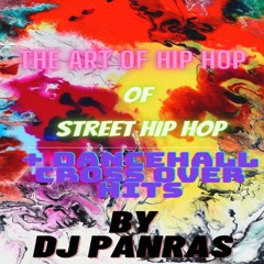 The Art Of "Street Hip Hop" (+ Dancehall Crossover Hits)Vol. 4 By DJ Panras [Graffiti Mix]