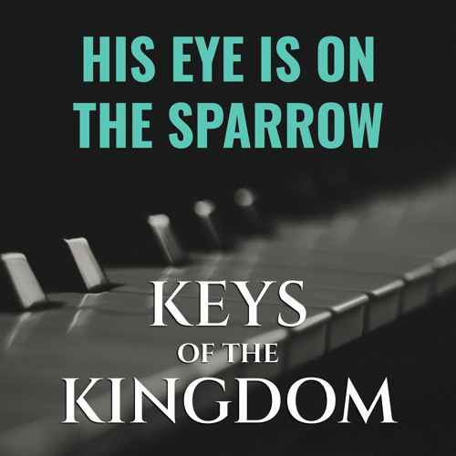 His Eye Is on the Sparrow