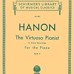 [ACCESS] EBOOK 📬 Virtuoso Pianist in 60 Exercises - Book 2: Schirmer Library of Clas