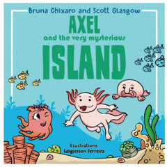[Read] EPUB 📒 Axel and the very mysterious island by  Scott Glasgow &  Bruna Chixaro