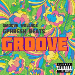 Smoove Wallace ft. GPhresh Beats - Groove [Prod by @therealgphresh]