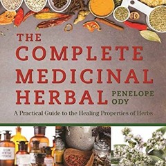 [VIEW] [EBOOK EPUB KINDLE PDF] The Complete Medicinal Herbal: A Practical Guide to the Healing Prope