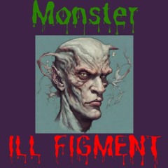 Monster - Ill Figment
