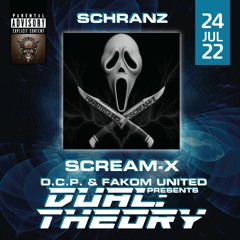 SCREAM-X (SCHRANZ) @ DUAL THEORY by D.C.P. & FAKOM UNITED