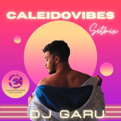 CALEIDOVIBES - DJ GARU Setmix