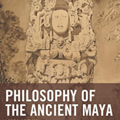 VIEW KINDLE ✔️ Philosophy of the Ancient Maya: Lords of Time (Studies in Comparative