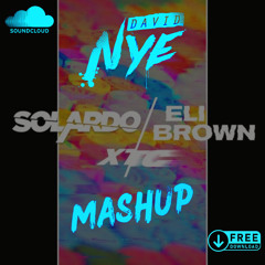 Solardo & Eli Brown Vs Ryan Blyth - You Used To Love XTC (David Nye Mashup) FREE DOWNLOAD