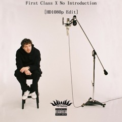 First Class X No Introduction [HD1080p Deep House Edit]