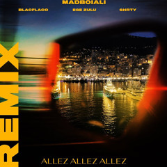 Madboiali - Allez Allez Allez (feat. SHRTY, Blacflaco, Ege Zulu) (Remix)