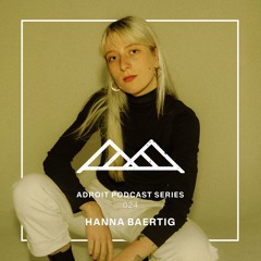 Adroit Podcast Series #024  - Hanna Baertig
