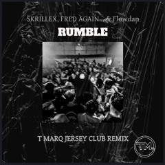 Skrillex, Fred again.. & Flowdan - Rumble (DJ T Marq Jersey Club Remix)