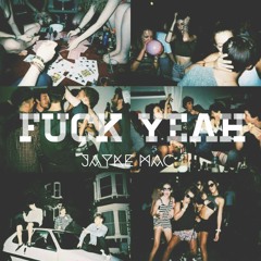 FUCK YEAH - Jayke Mac