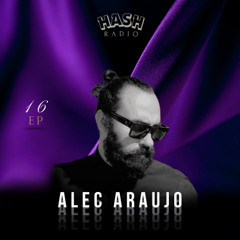 EP #16 - Alec Araujo • RADIO HASH · 2025
