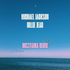 Michael Jackson - Billie Jean (BOSSYARKA Extended Mix) FREE DOWNLOAD