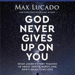 <PDF> 📚 God Never Gives Up on You Bible Study Guide plus Streaming Video: What Jacob’s Story Teach