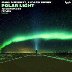 Manu & Bennett, Andrew Frenir - Polar Light (Yusuke Teranishi remix) [Synth Collective]