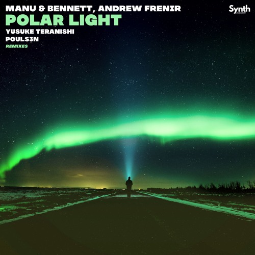 Manu & Bennett, Andrew Frenir - Polar Light (Yusuke Teranishi remix) [Synth Collective]
