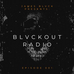 Blvckout Radio Episode 001