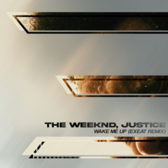 The Weeknd, Justice - Wake Me Up (EXEAT REMIX) (Extended Mix) *PITCHED for COPYRIGHTS*