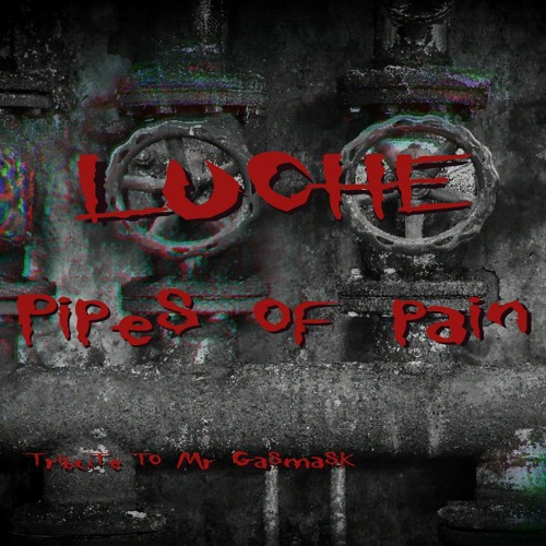 Luche - Pipes Of Pain (Tribute to MR GASMASK)