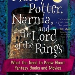 View [EPUB KINDLE PDF EBOOK] Harry Potter, Narnia, and The Lord of the Rings: What Yo