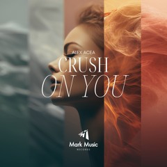 ALEX ACEA - Crush On You