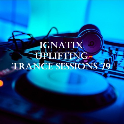 IGNATIX Uplifting Trance Sessions 79