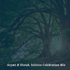 Axymt & Distab, Solstice Celebration Mix.