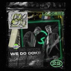 WE DO COKE #25 - (LODGERZ)