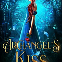 [ACCESS] EBOOK 📔 Archangel's Kiss: Paranormal Angel Romance (The Cursed Angels Serie